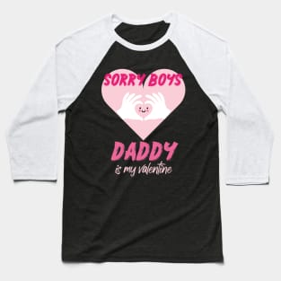 Sorry Boys Daddy is My Valentine with a cute heart design illustration Baseball T-Shirt